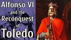Alfonso VI and the Reconquest of Toledo - Medieval Spain Documentary