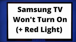 Solved: Samsung TV Won't Turn On With Red Light Flashing