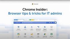 Chrome Insider: Browser tips & tricks for IT admins