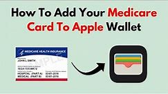 How To Add Your Medicare Card To Apple Wallet
