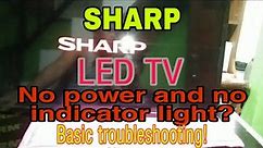 Sharp led tv no power and no indicator light?
