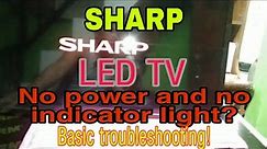 Sharp led tv no power and no indicator light?