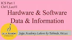 Hardware and Software| Data and Information| ICS Part 1