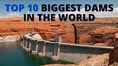 Top 10 Largest Dams in the World. 10 Largest & Tallest Dams in The World.