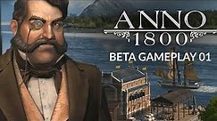 ANNO 1800 | Ep. 1 | A NEW, NEW BEGINNING (City Building Mini Lets Play Closed Beta Gameplay)