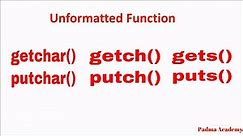 Unformatted Function in C. getch(),putch(),getchar(),putchar(),puts(),gets();