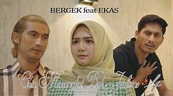 BERGEK feat EKAS BIRBOY - Cinta Meusangkot Bak Jeulame 4 -[ Official Music Video]