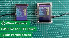 #NewProduct - ESP32-S2 3.5" TFT Touch Screen (16 bits Parallel) ILI9488