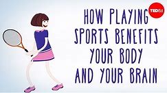 How playing sports benefits your body ... and your brain - Leah Lagos and Jaspal Ricky Singh