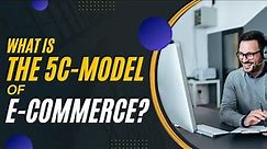What is the 5C-Model of E-Commerce ? Learn 5C-Model of E-Commerce in English | E-Commerce Business