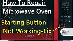 How to repair microwave oven - Buttons not working! Microwave not Start - repairing of button