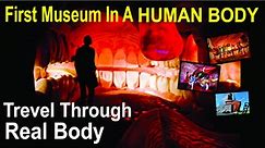 WORLD'S FIRST MUSEUM INSIDE HUMAN BODY - A Journey Through Real Body