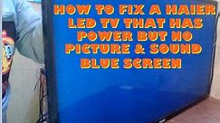 How to fix a Haier Led tv that has power but no picture & sound. Blue screen. Watch soon on my fb page & youtube channel.