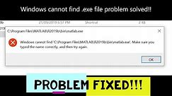 Problem Solved || Windows cannot find .exe file. Make sure you typed the name correctly.