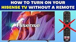 How to Turn On Your Hisense TV Without a Remote