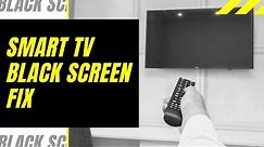 Smart TV Black Screen Fix - Try This!