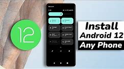 How To Install Android 12 On Any SmartPhone