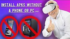 How To Install APKs on Quest 2 WITHOUT A PC or PHONE