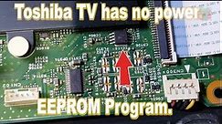 Toshiba TV has no power. EEPROM Program.