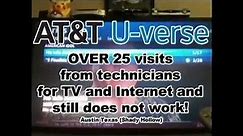 AT&T U-Verse problems. Over 25 visits from ATT service and still does not work.