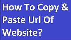 How To Copy And Paste Url Of Website?