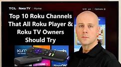 Top 10 Roku Channels That All Roku Player & Roku TV Owners Should Try - 2023
