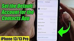 iPhone 13/13 Pro: How to Set the Default Account for the Contacts App