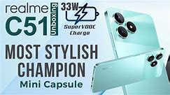Most Stylish Champion, Mini Capsule Slimmest Smartphone - Realme C51, 33W SuperVooc Charge