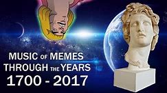Music of Memes - through the years (1700-2017)