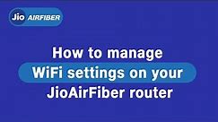 How to Manage Wi-Fi Settings on your JioAirFiber Router