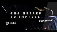 Engineered to impress | AG-CX350 First footage