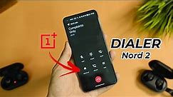 OnePlus Dialer With Call Recording Feature For Nord 2 & Other Devices !!