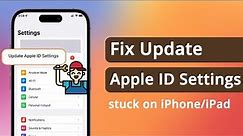 [Full Guide] How to Fix Update Apple ID Settings Stuck on iPhone/iPad in 5 Ways