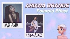 ARIANA GRANDE Polaroid Effect // Filters (Instagram)