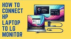 How To Connect HP Laptop To LG Monitor | With Easy Ways