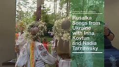 Rusalka Songs of Ukraine Workshop with Inna Kovtun and Nadia Tarnawsky