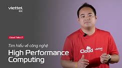 Cloud Talks #17: Tìm hiểu về công nghệ High Performance Computing