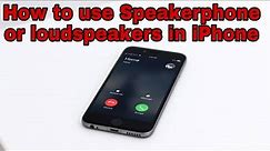 How to Use the iPhone Speakerphone || How to Use the iPhone loudSpeaker