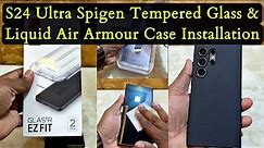 S24 Ultra Spigen Tempered Glass Installation | Spigen Liquid Air Armour Case
