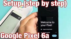 Google Pixel 6a: How to Setup for Beginners (step by step)