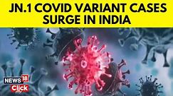 Covid News Today | India Witnesses A Continued Surge In Covid 19 Cases In December | N18V | News18