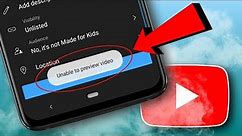 🔴Fix - Unable To Preview Video YouTube Problem | Solve Unable To Preview Video YouTube Upload Issue