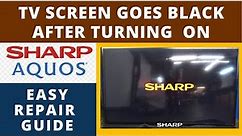 How to Fix SHARP TV Backlight ON Then Screen Is Black || Sharp Tv Black Screen Of Death