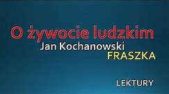 FRASZKA "O żywocie ludzkim" Jan Kochanowski - JĘZYK POLSKI