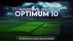 Windows X-Lite 'Optimum 10' 💥Windows 10 22H2 Remastered!