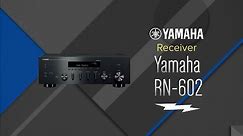 Yamaha R-N602 Stereo Receiver Overview