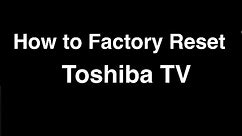 How to Factory Reset Toshiba Smart TV - Fix it Now