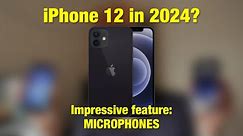 Buy iPhone 12 in 2024? Impressive feature: Microphones