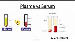 Plasma vs. Serum