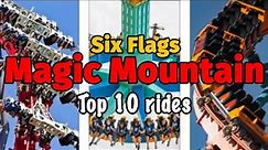 Top 10 rides at Six Flags Magic Mountain - Valencia, California | 2022